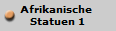 Afrikanische 
Statuen 1