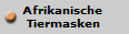 Afrikanische 
Tiermasken