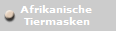 Afrikanische 
Tiermasken
