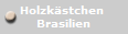 Holzkstchen 
Brasilien