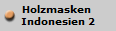 Holzmasken 
Indonesien 2