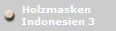Holzmasken 
Indonesien 3
