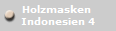 Holzmasken 
Indonesien 4