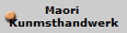 Maori 
Kunmsthandwerk
