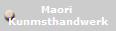 Maori 
Kunmsthandwerk