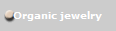 Organic jewelry