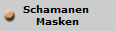 Schamanen 
Masken