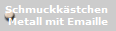 Schmuckkstchen 
Metall mit Emaille