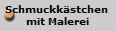 Schmuckkstchen 
mit Malerei
