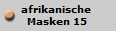 afrikanische 
Masken 15