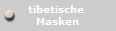 tibetische 
Masken